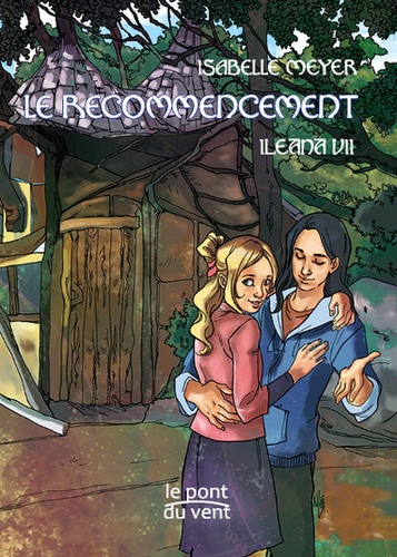 Isabelle Meyer - Ileana Tome 7 : Le recommencement.