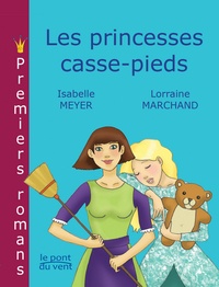 Isabelle Meyer et Lorraine Marchand - Les princesses casse-pieds.