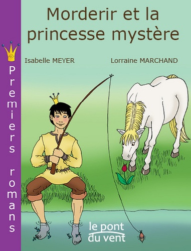 Isabelle Meyer et Lorraine Marchand - Morderir et la princesse mystère.