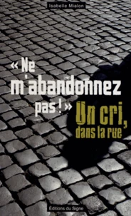"Ne m'abandonnez pas !"