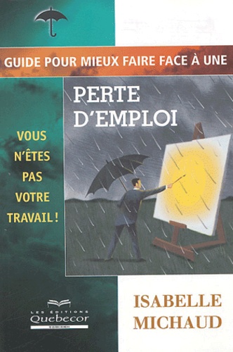 Isabelle Michaud - Guide pour mieux faire face à une perte d'emploi.