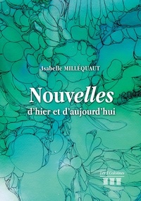 Isabelle Milléquant - Nouvelles d'hier et d'aujourd'hui.