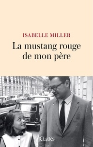 Isabelle Miller - La mustang rouge de mon père.