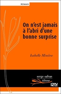 Isabelle Minière - On n'est jamais à l'abri d'une bonne surprise.