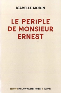 Isabelle Moign - Le périple de Monsieur Ernest.