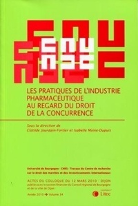 Isabelle Moine-Dupuis - Les pratiques de l'industrie pharmaceutique au regard du droit de la concurrence.