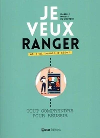 Je veux ranger et j'ai besoin d'aide !