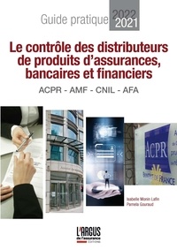 Isabelle Monin Lafin et Pamela Gouraud - Le contrôle des distributeurs de produits d'assurances, bancaires et financiers - Guide pratique ACPR - AMF - CNIL - AFA.