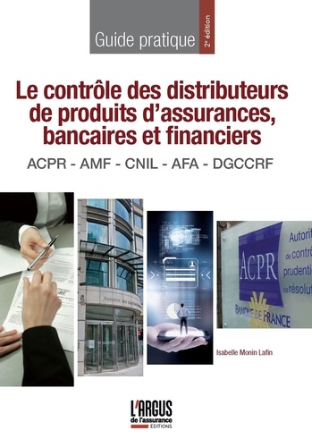 Le contrôle des distributeurs de produits d'assurances, bancaires et financiers. ACPR - AMF - CNIL - AFA - DGCCRF 2e édition