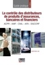 Isabelle Monin Lafin et Pamela Gouraud - Le contrôle des distributeurs de produits d'assurances, bancaires et financiers.