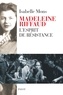 Isabelle Mons - Madeleine Riffaud - L'esprit de résistance.