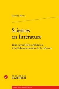 Isabelle Mons - Sciences en littérature - D'un savoir-faire ambitieux à la déshumanisation de la créature.
