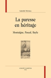 Téléchargez les livres français ibooks La paresse en héritage  - Montaigne, Pascal, Bayle