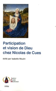 Isabelle Moulin - Participation et vision de Dieu chez Nicolas de Cues.