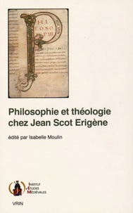 Isabelle Moulin - Philosophie et théologie chez Jean Scot Erigène.