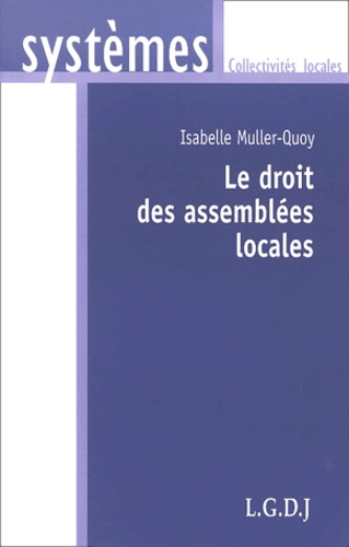 Isabelle Muller-Quoy - Le Droit Des Assemblees Locales.