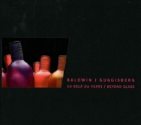 Isabelle Naef Galuba - Baldwin / Guggisberg - Au-delà du verre.