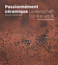Isabelle Naef Galuba et Anne-Claire Schumacher - Passionnément céramique - Collection Frank Nievergelt.
