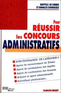 Isabelle Nagot - Pour Reussir Les Concours Administratifs. Rappels De Cours Et Annales Corrigees.
