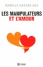 Isabelle Nazare-Aga - Les manipulateurs et l'amour.