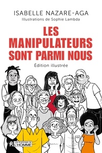 Isabelle Nazare-Aga - Les manipulateurs sont parmi nous - Édition illustrée.