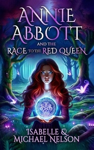  Isabelle Nelson et  Michael Nelson - Annie Abbott and the Race to the Red Queen - The Annie Abbott Adventures, #2.