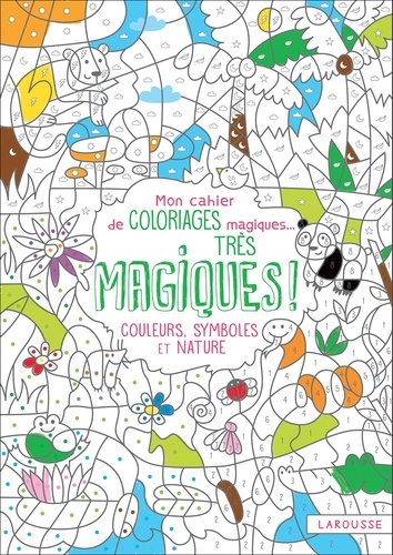 Isabelle Nicolle - Mon cahier de coloriages magiques... Très magiques ! - Couleurs, symboles et nature.