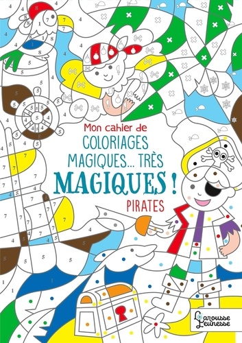 Mon cahier de coloriages magiques... très magiques !. Pirates