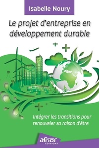 Isabelle Noury - Le projet d'entreprise en développement durable - Intégrer les transitions pour renouveler sa raison d'être.