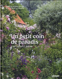 Isabelle Olikier-Luyten - Un petit coin de paradis - L'art du petit jardin.