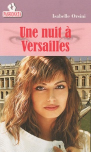 Isabelle Orsini - Une nuit à Versailles.