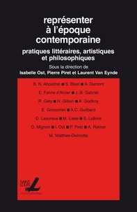 Isabelle Ost et Pierre Piret - Représenter à l'époque contemporaine - Pratiques littéraires, artistiques et philosophiques.