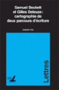 Isabelle Ost - Samuel Beckett et Gilles Deleuze : cartographie de deux parcours d'écriture.