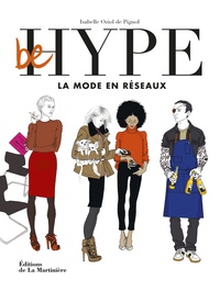 Isabelle Oziol de Pignol - Be hype - La mode en réseaux.