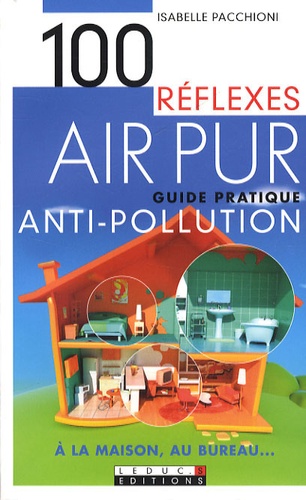 Isabelle Pacchioni - Air pur - Guide pratique antipollution à la maison, au bureau.