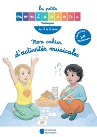 Isabelle Palombi et Emmanuelle Blin - Mon cahier d'activités musicales - Les petits Montessori.