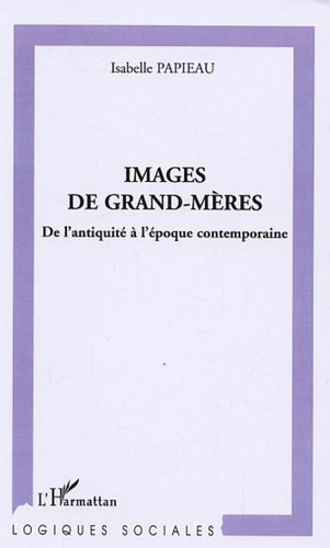 Isabelle Papieau - Images de Grand-mères - De l'antiquité à l'époque contemporaine.