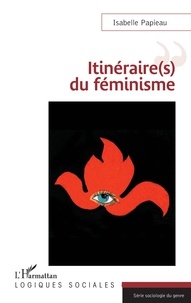 Isabelle Papieau - Itinéraire(s) du féminisme.