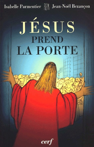 Isabelle Parmentier et Jean-Noël Bezançon - Jesus Prend La Porte.