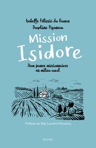 Isabelle Pelissié du Rausas et Dauphine Piganeau - Mission Isidore - Deux jeunes missionnaires en milieu rural.
