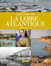 Isabelle Pellé - Histoire de la Loire-Atlantique.
