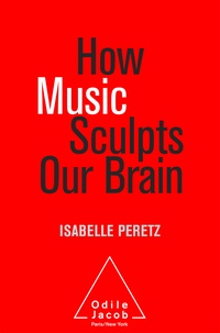 Isabelle Peretz - How Music Sculpts Our Brain.