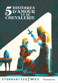 Isabelle Périer - Cinq histoires d'amour et de chevalerie - D'après les Lais de Marie de France.