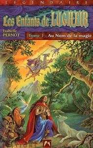 Les Enfants De Lugheir Tome 1 : Au Nom De La Magie