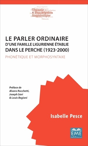 Isabelle Pesce - Le parler ordinaire d'une famille ligurienne établie dans le Perche (1923-2000) - Phonétique et morphosyntaxe.