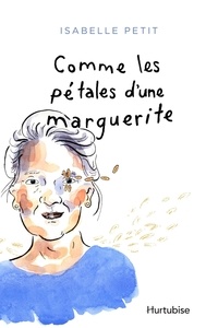 Télécharger des livres google en ligne Comme les pétales d'une marguerite  in French par Isabelle Petit