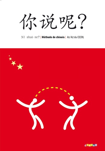 Ni shuo ne ? - Livre de l'élève. Méthode de chinois A1-A2  Edition 2009
