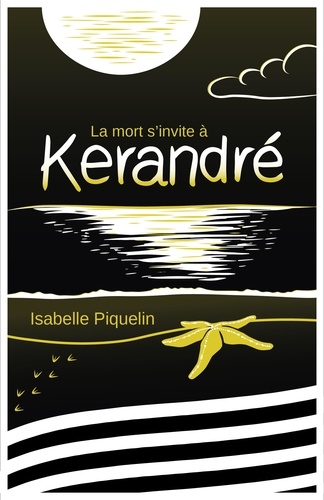 Isabelle Piquelin - La mort s'invite à Kerandré.