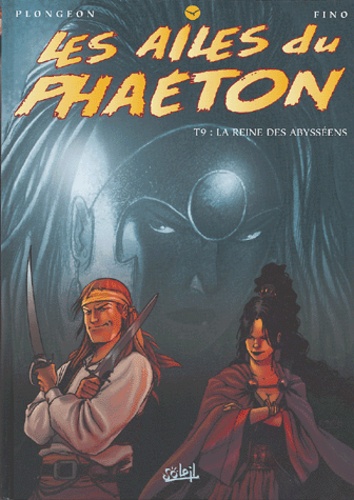 Isabelle Plongeon et Serge Fino - Les ailes du Phaeton Tome 9 : La reine des Abysséens.