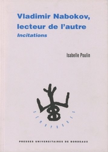Isabelle Poulin - Vladimir Nabokov, lecteur de l'autre. - Incitation.